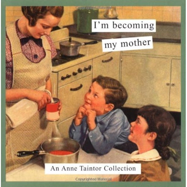 I'm Becoming My Mother