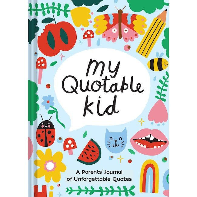 My Quotable Kid: A Parents Journal Of Unforgettable Quotes