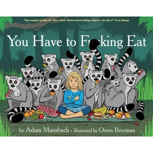 You Have To F**King Eat (Go The F**K To Sleep #2)