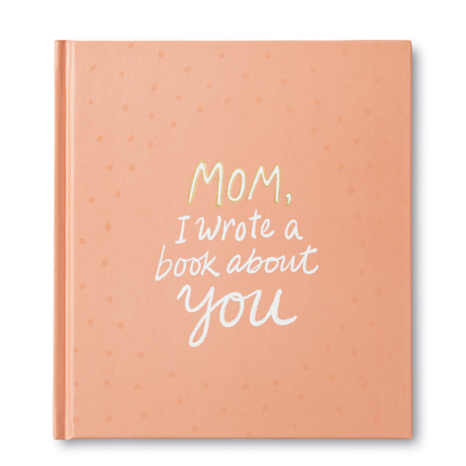 Mom, I Wrote A Book About You